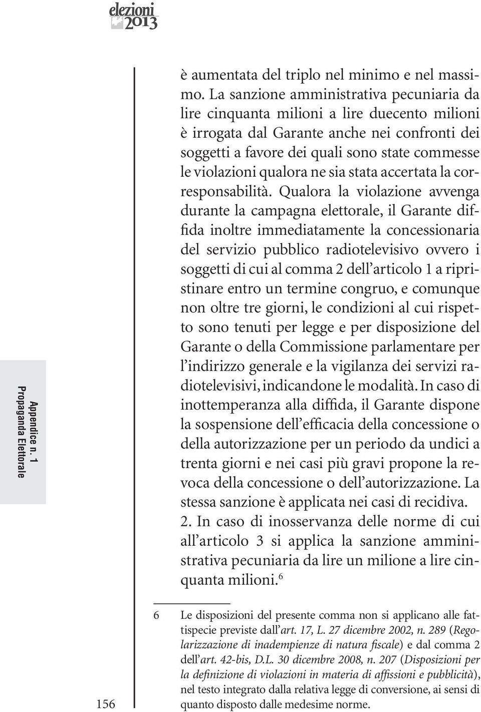 qualora ne sia stata accertata la corresponsabilità.