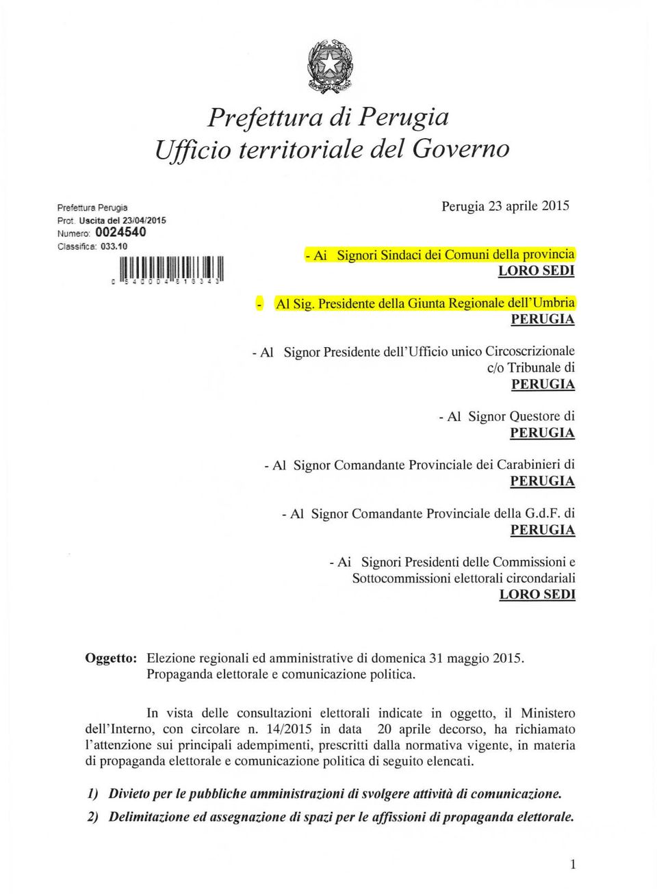 Presidente della Giunta Regionale dell'umbria -Al Signor Presidente dell'ufficio unico Circoscrizionale c/o Tribunale di - Al Signor Questore di - Al Signor Comandante Provinciale dei Carabinieri di