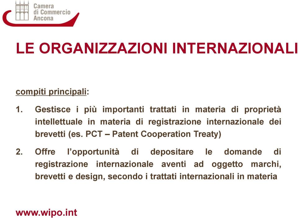 internazionale dei brevetti (es. PCT Patent Cooperation Treaty) 2.