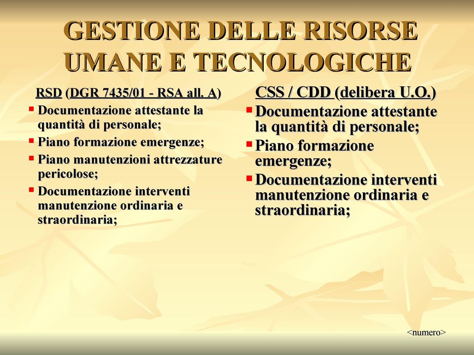 attrezzature pericolose; Documentazione interventi manutenzione ordinaria e straordinaria; CSS / CDD (delibera