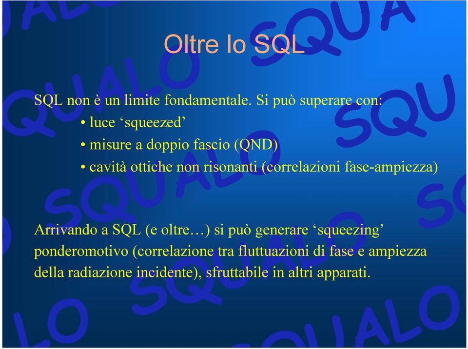 risonanti (correlazioni fase-ampiezza) Arrivando a SQL (e oltre ) si può generare
