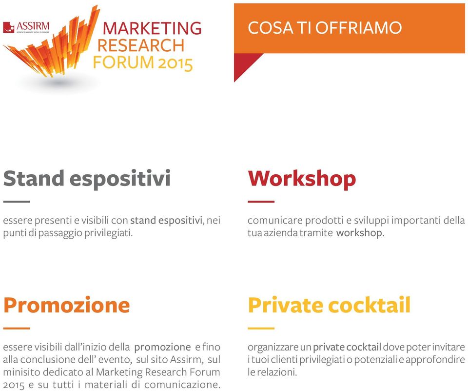 Promozione Private cocktail essere visibili dall inizio della promozione e fino alla conclusione dell evento, sul sito Assirm, sul minisito