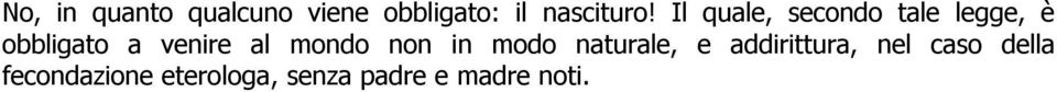 mondo non in modo naturale, e addirittura, nel caso