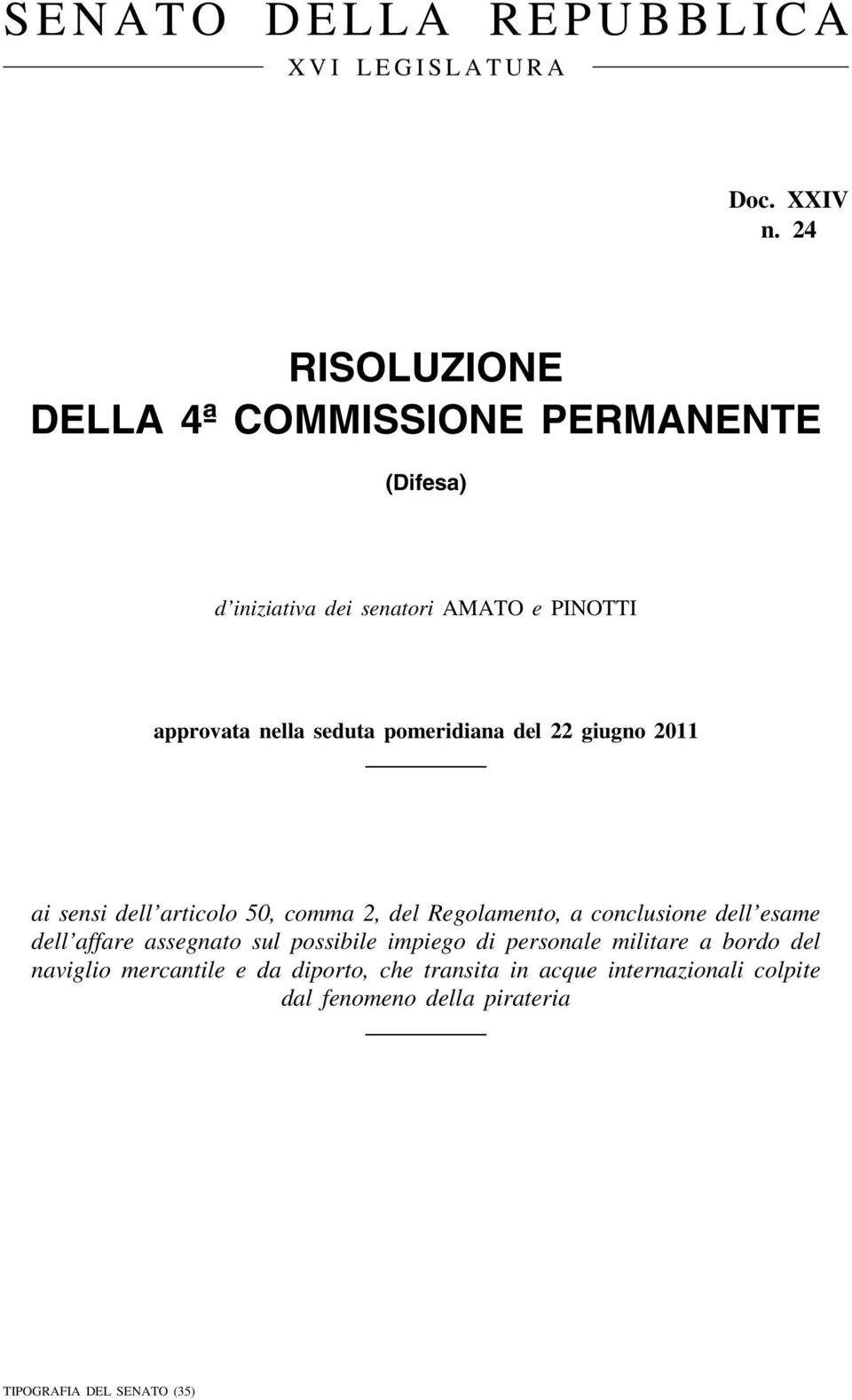 pomeridiana del 22 giugno 2011 ai sensi dell articolo 50, comma 2, del Regolamento, a conclusione dell esame dell affare