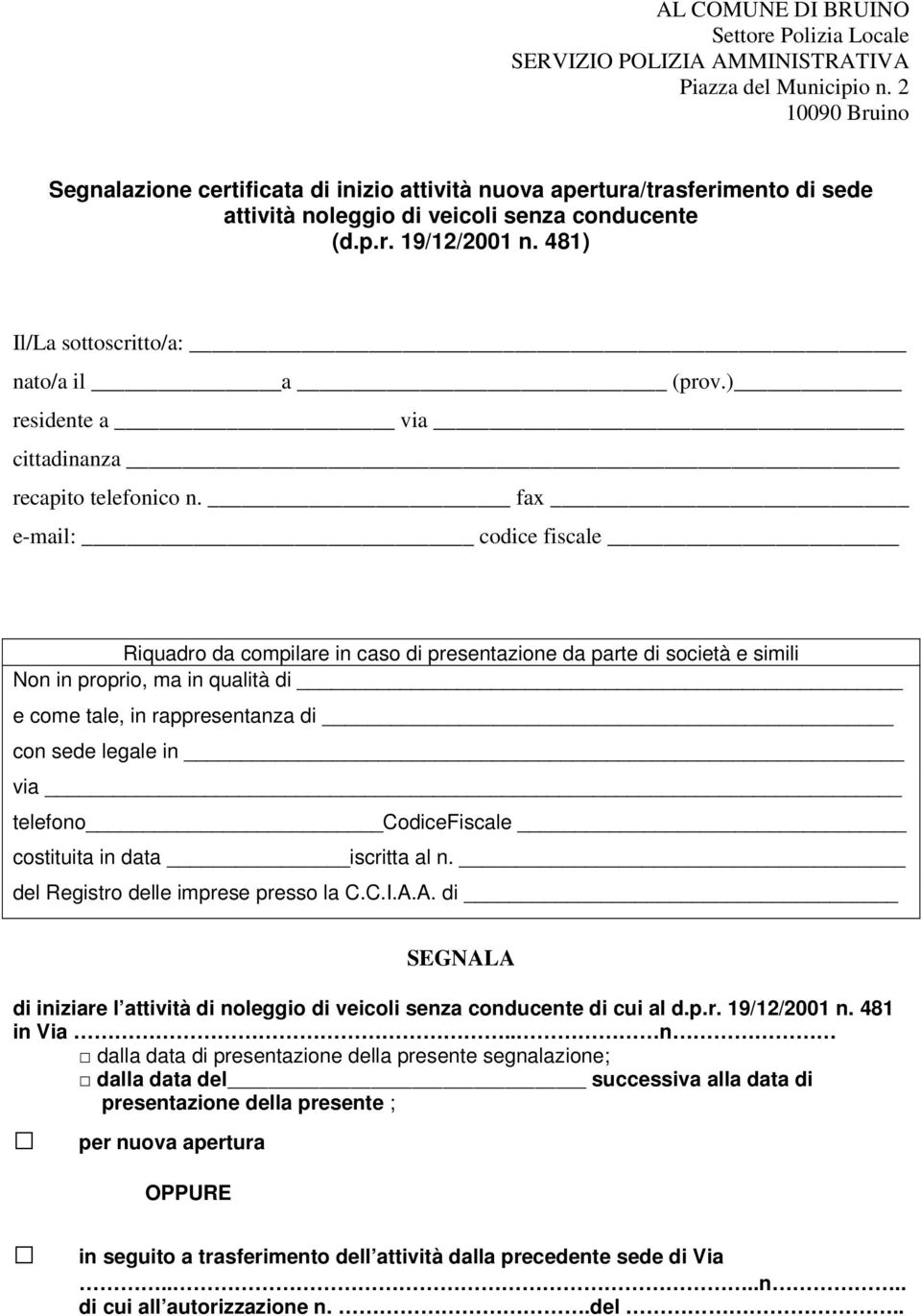 481) Il/La sottoscritto/a: nato/a il a (prov.) residente a via cittadinanza recapito telefonico n.