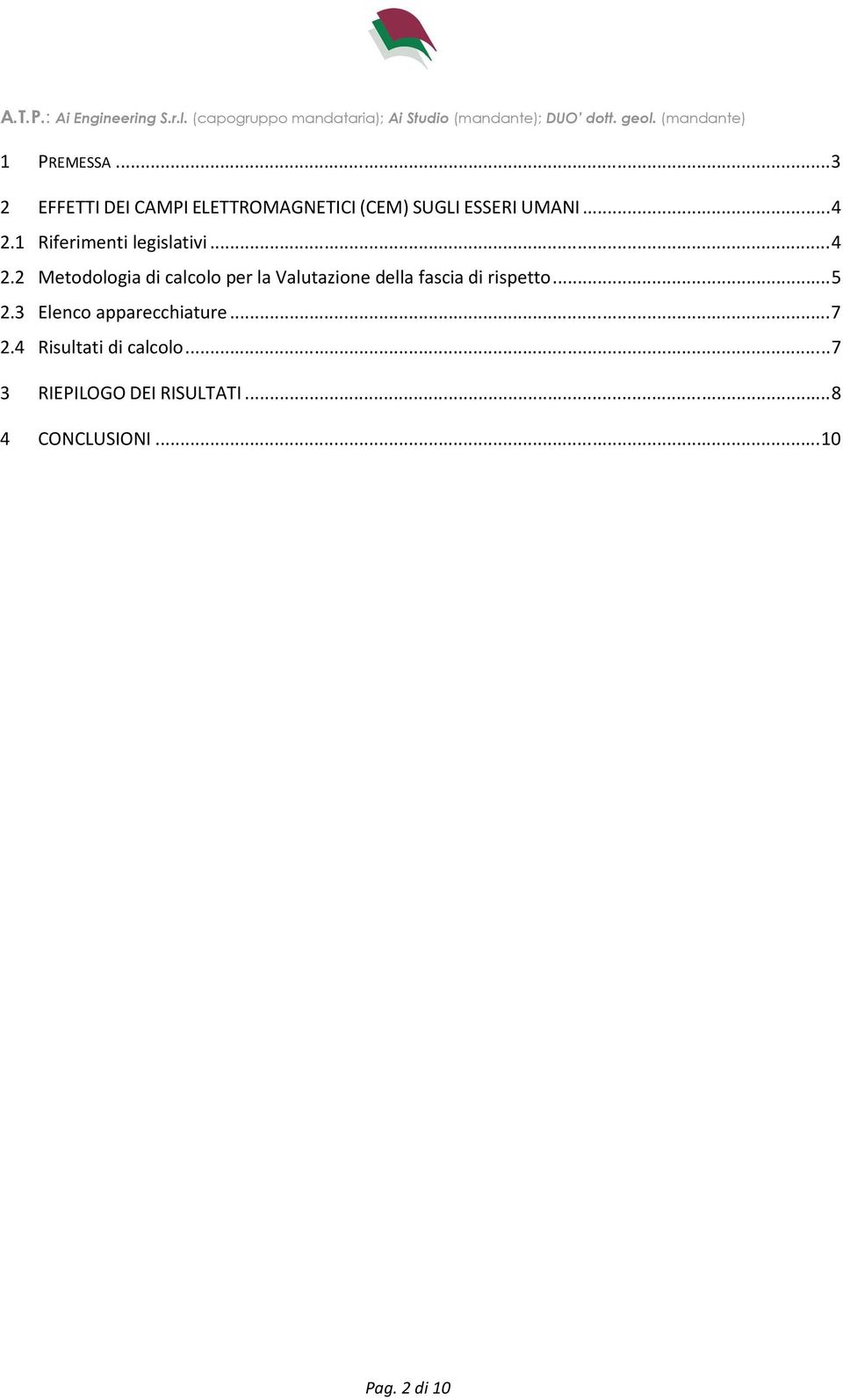 .. 5 2.3 Elenco apparecchiature... 7 2.4 Risultati di calcolo.