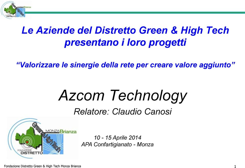 aggiunto Azcom Technology Relatore: Claudio Canosi 10-15 Aprile 2014