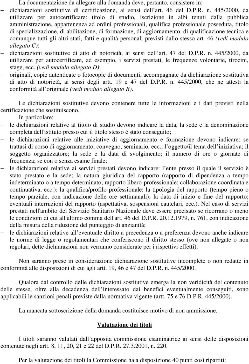 titolo di specializzazione, di abilitazione, di formazione, di aggiornamento, di qualificazione tecnica e comunque tutti gli altri stati, fatti e qualità personali previsti dallo stesso art.