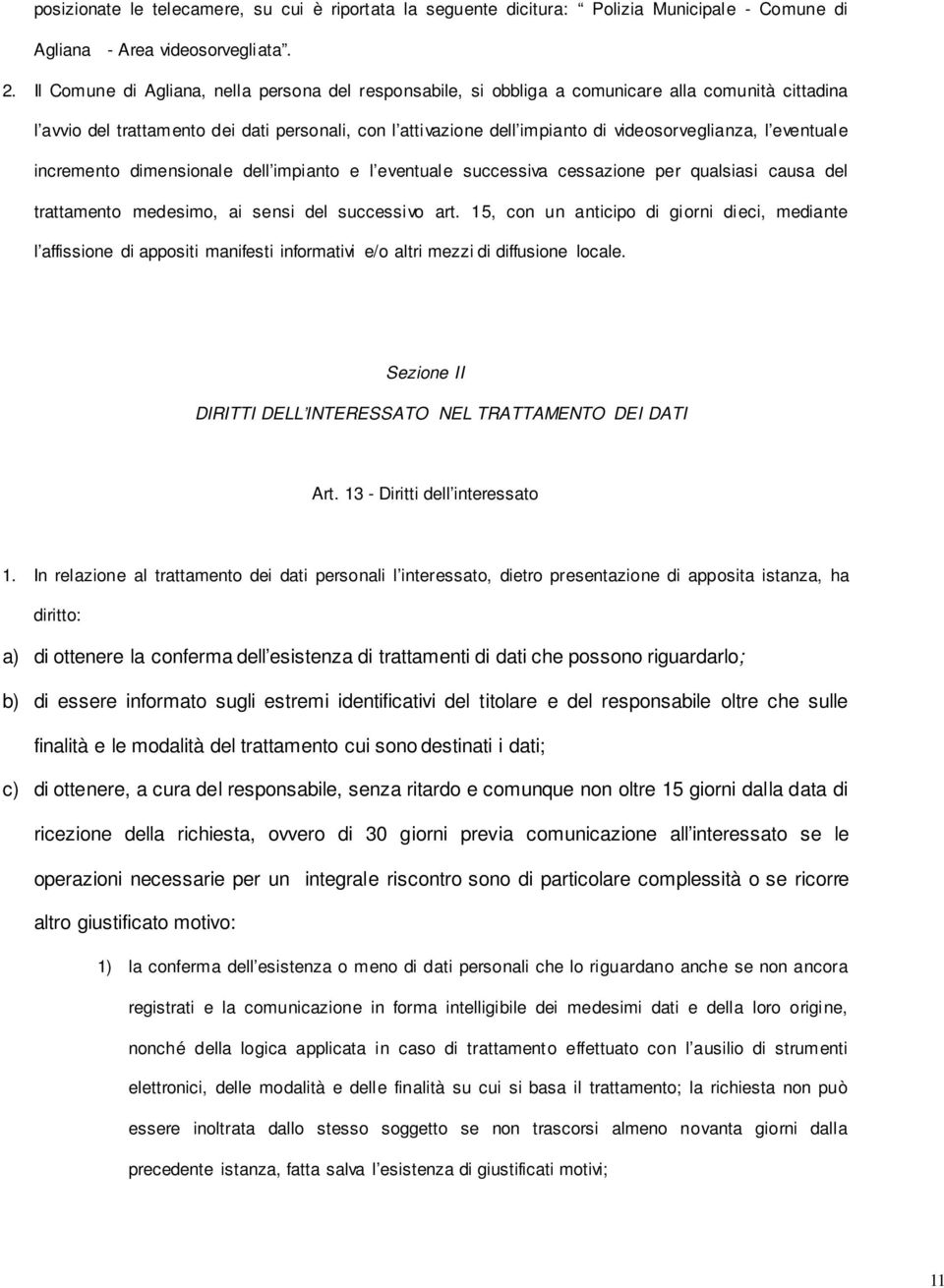 l eventuale incremento dimensionale dell impianto e l eventuale successiva cessazione per qualsiasi causa del trattamento medesimo, ai sensi del successivo art.