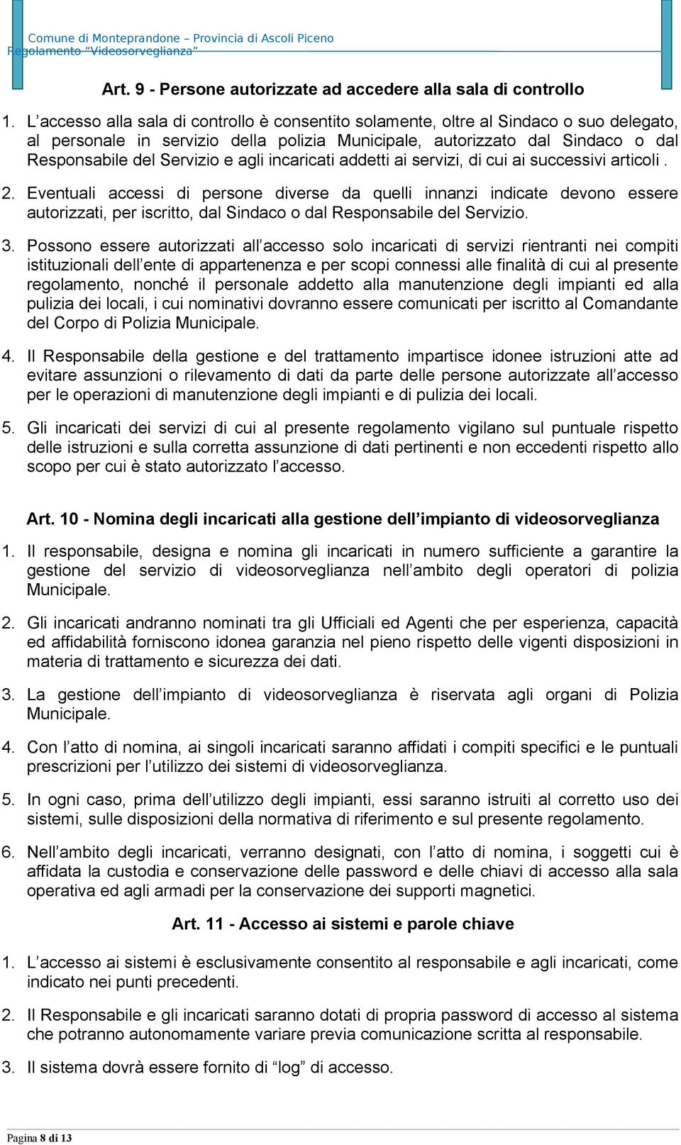 agli incaricati addetti ai servizi, di cui ai successivi articoli. 2.