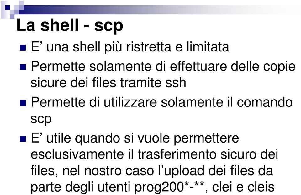 scp E utile quando si vuole permettere esclusivamente il trasferimento sicuro dei