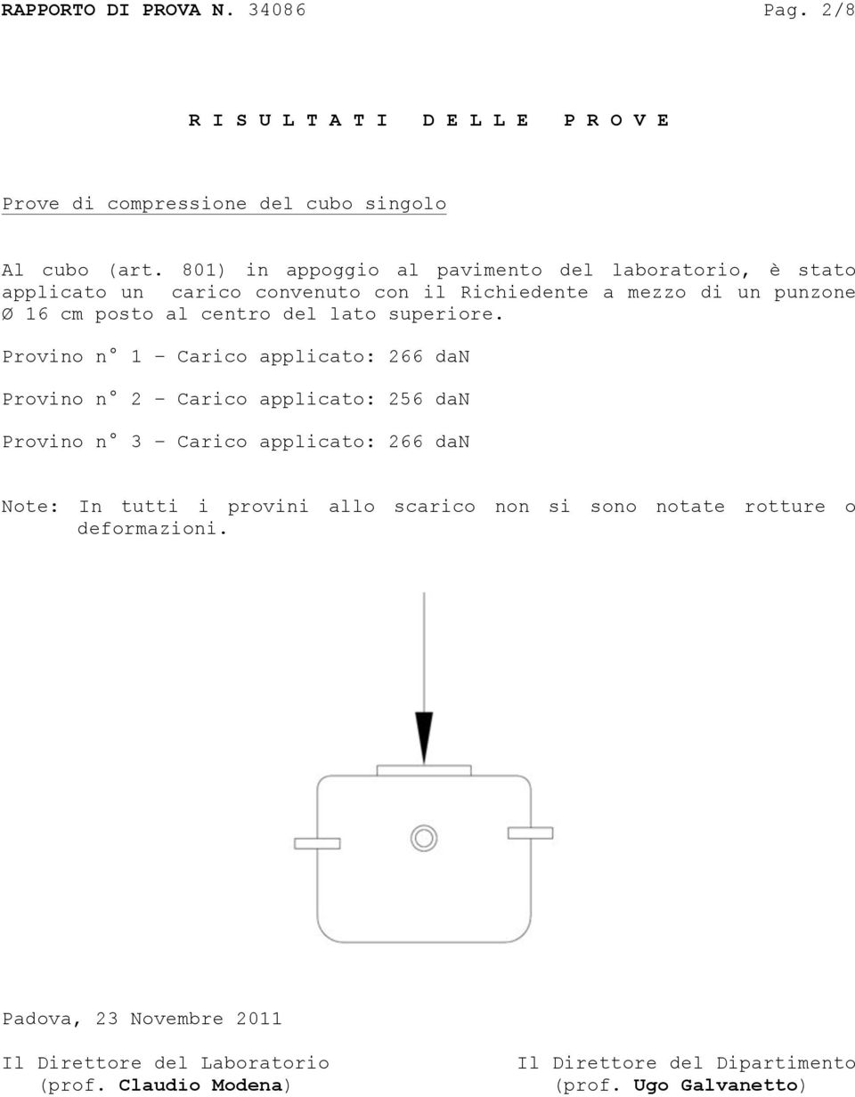 801) in appoggio al pavimento del laboratorio, è stato applicato un carico convenuto con il Richiedente a mezzo di un