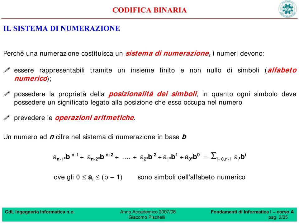 significato legato alla posizione che esso occupa nel numero prevedere le operazioni aritmetiche.