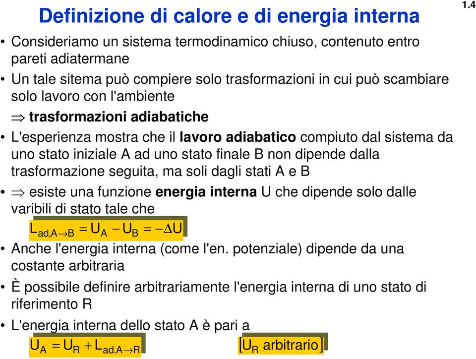 seguita, ma soli dagli stati A e B esiste una funzione energia interna U he diende solo dalle varibili di stato tale he L U U U ad,a B A Anhe l'energia interna (ome l'en.