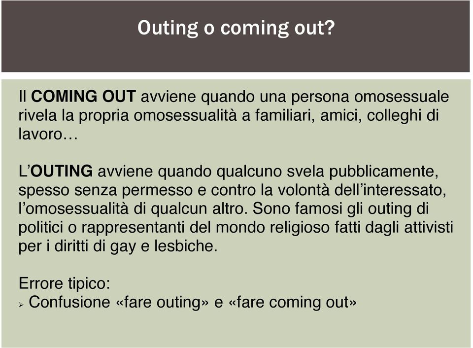 lavoro L OUTING avviene quando qualcuno svela pubblicamente, spesso senza permesso e contro la volontà dell