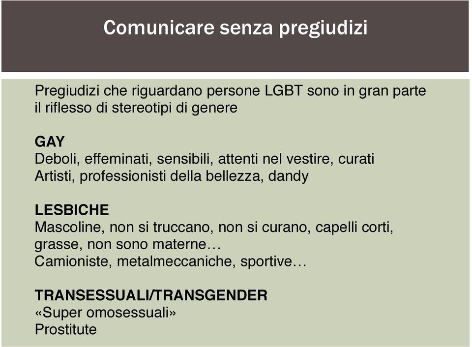 professionisti della bellezza, dandy LESBICHE Mascoline, non si truccano, non si curano, capelli corti,