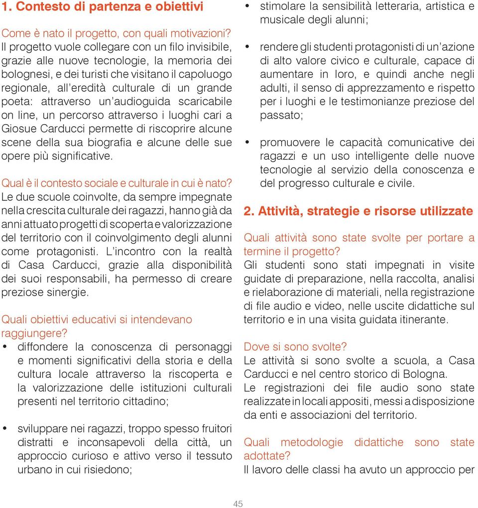 poeta: attraverso un audioguida scaricabile on line, un percorso attraverso i luoghi cari a Giosue Carducci permette di riscoprire alcune scene della sua biografia e alcune delle sue opere più