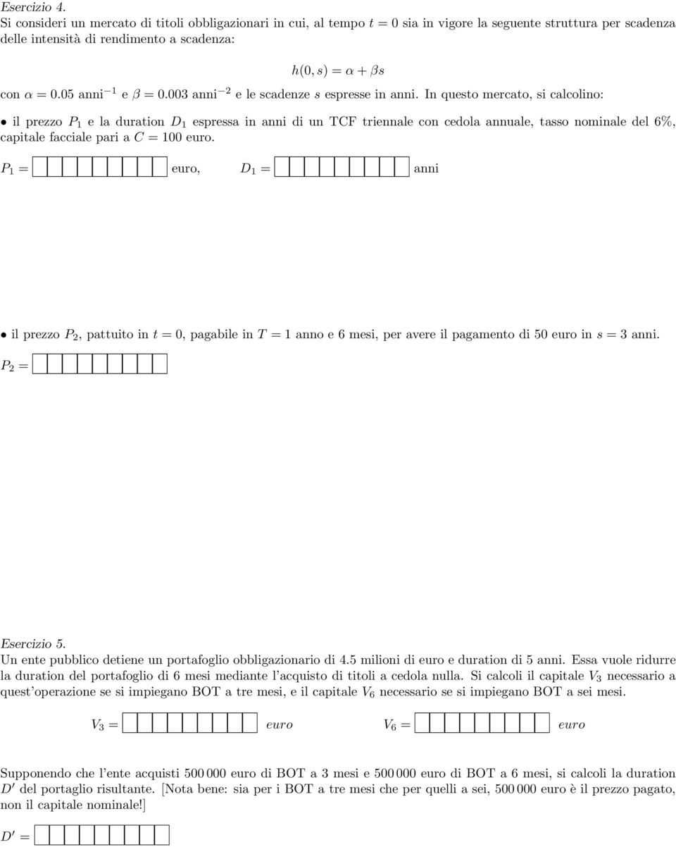 05 anni 1 e β = 0.003 anni 2 e le scadenze s espresse in anni.