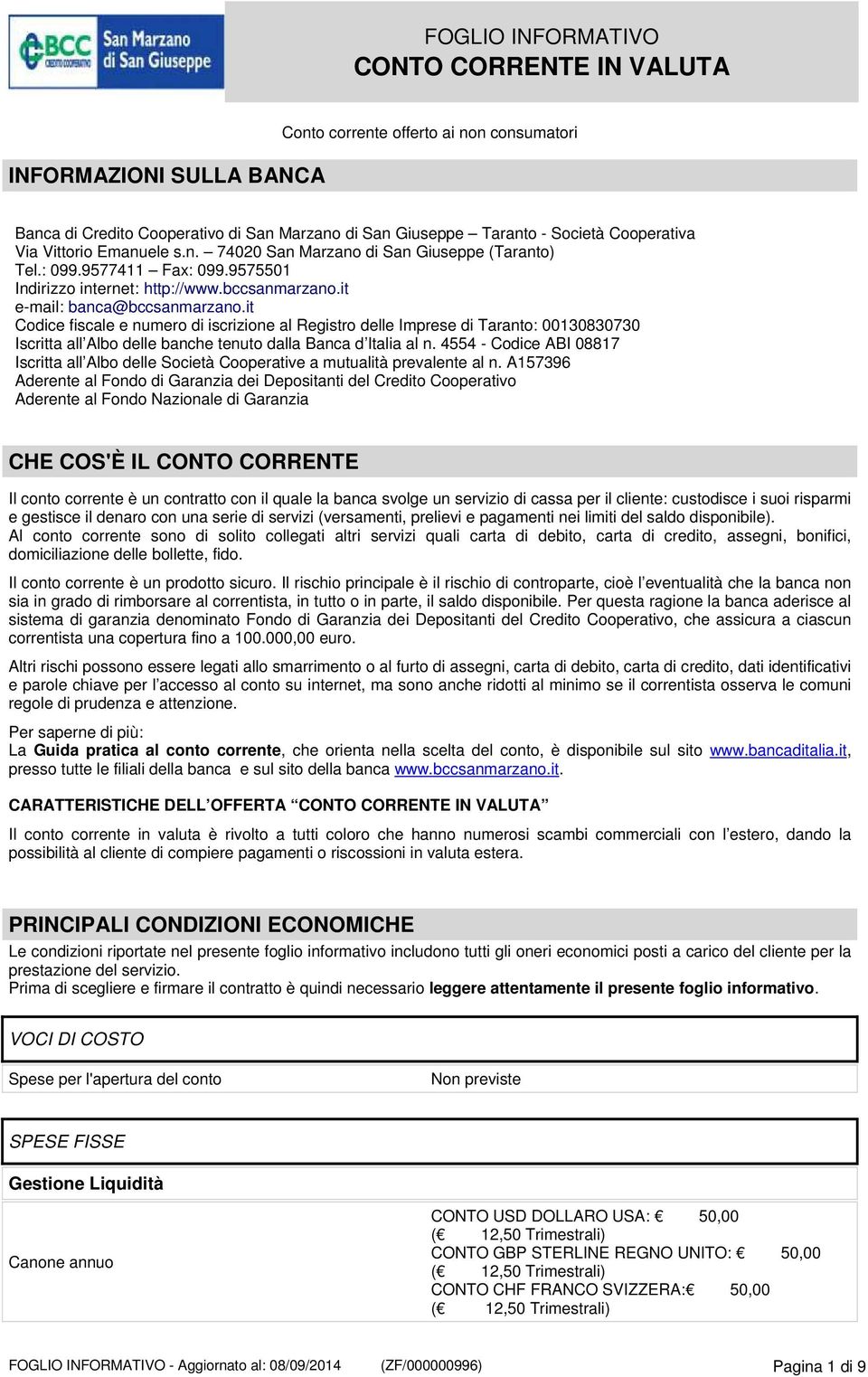 it Codice fiscale e numero di iscrizione al Registro delle Imprese di Taranto: 00130830730 Iscritta all Albo delle banche tenuto dalla Banca d Italia al n.