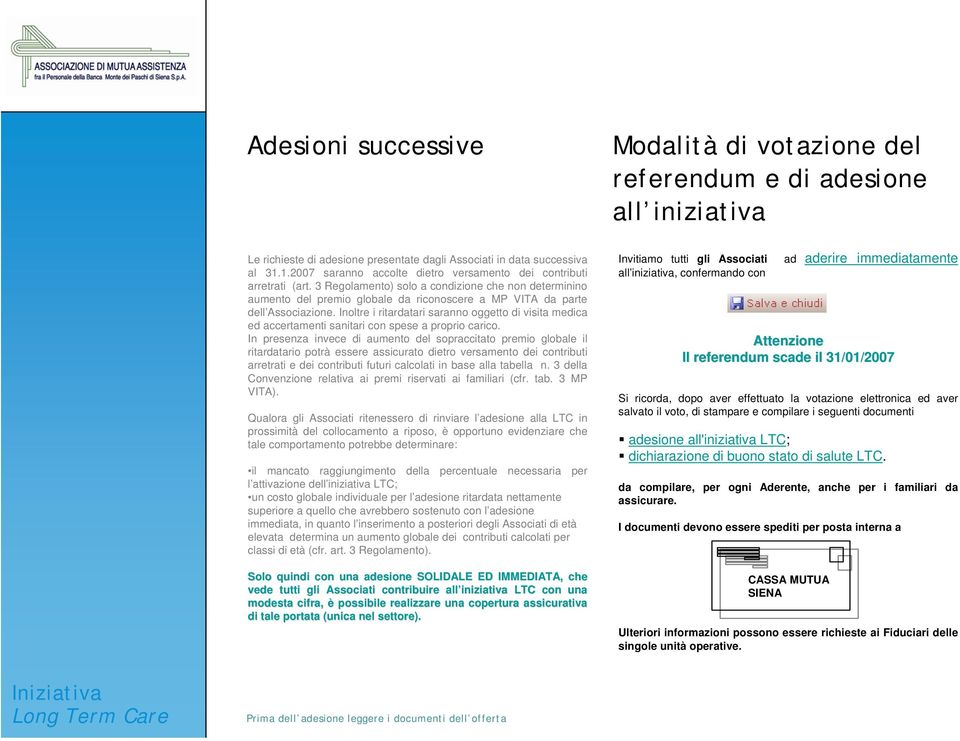 Inoltre i ritardatari saranno oggetto di visita medica ed accertamenti sanitari con spese a proprio carico.