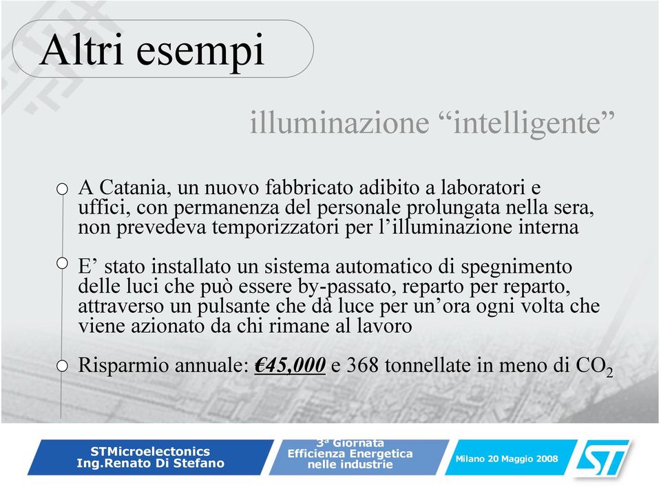 automatico di spegnimento delle luci che può essere by-passato, reparto per reparto, attraverso un pulsante che dà luce