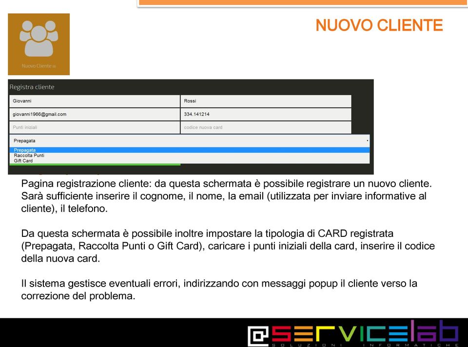 Da questa schermata è possibile inoltre impostare la tipologia di CARD registrata (Prepagata, Raccolta Punti o Gift Card), caricare i