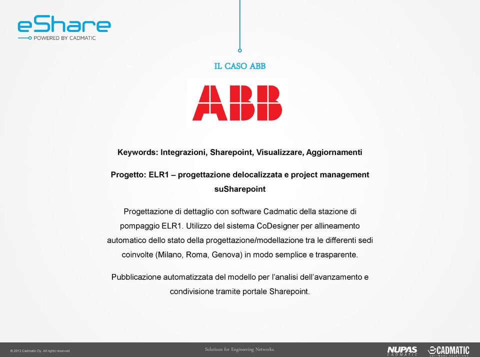 Utilizzo del sistema CoDesigner per allineamento automatico dello stato della progettazione/modellazione tra le differenti sedi