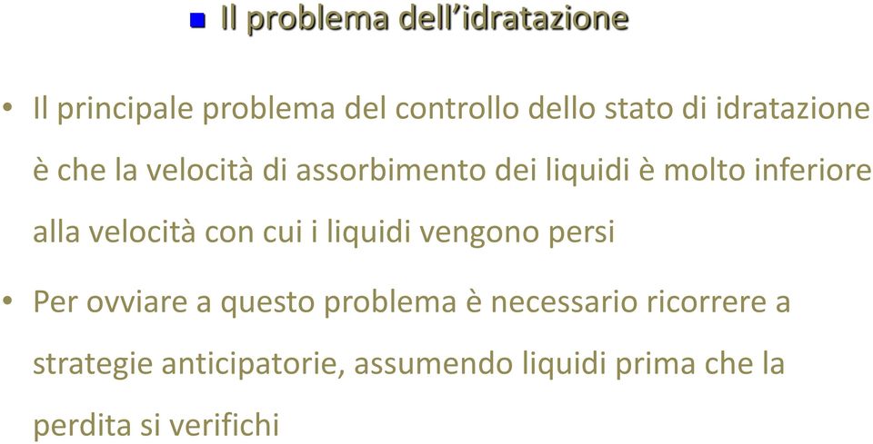 velocità con cui i liquidi vengono persi Per ovviare a questo problema è necessario