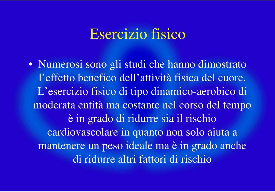 L esercizio fisico di tipo dinamico-aerobico di moderata entità ma costante nel corso