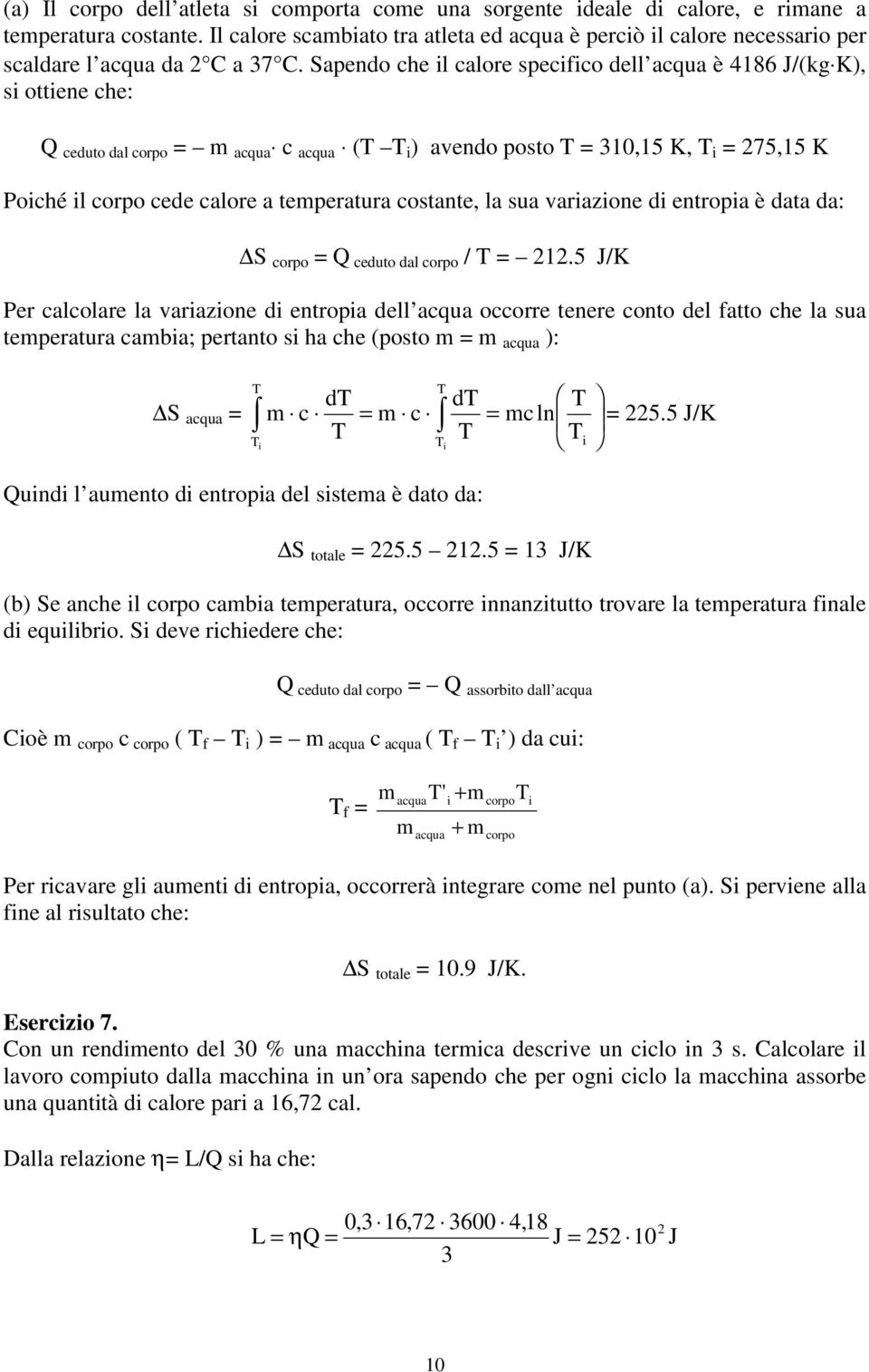 varazone d entropa è data da: S corpo = ceduto dal corpo / = 22.