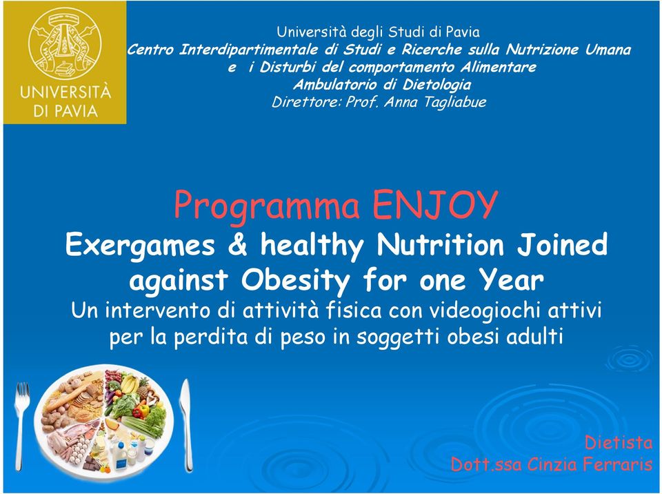 Anna Tagliabue Programma ENJOY Exergames & healthy Nutrition Joined against Obesity for one Year Un