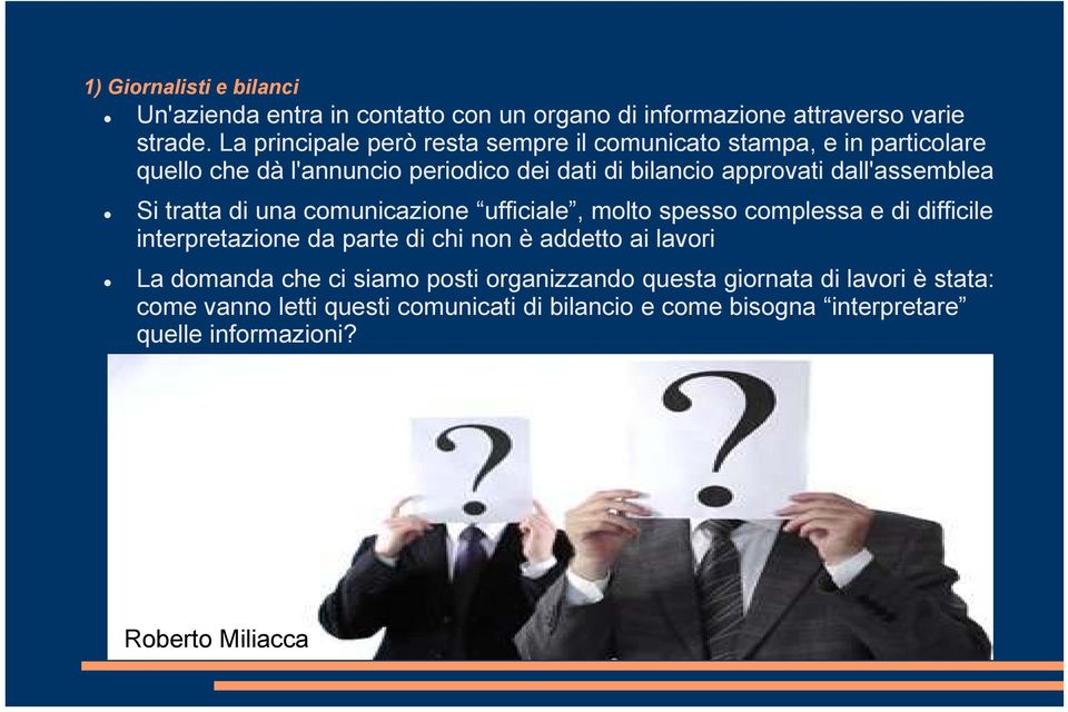 dall'assemblea Si tratta di una comunicazione ufficiale, molto spesso complessa e di difficile interpretazione da parte di chi non è addetto ai