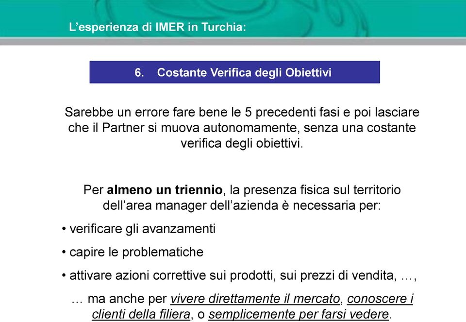 senza una costante verifica degli obiettivi.