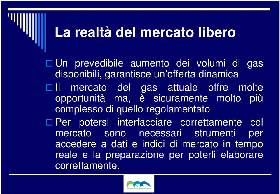 complesso di quello regolamentato Per potersi interfacciare correttamente col mercato sono necessari