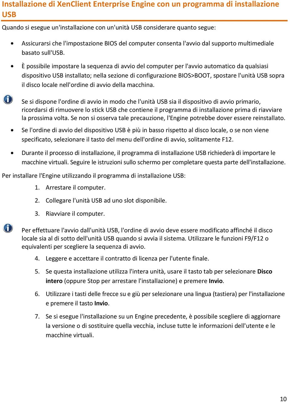 È possibile impostare la sequenza di avvio del computer per l'avvio automatico da qualsiasi dispositivo USB installato; nella sezione di configurazione BIOS>BOOT, spostare l'unità USB sopra il disco