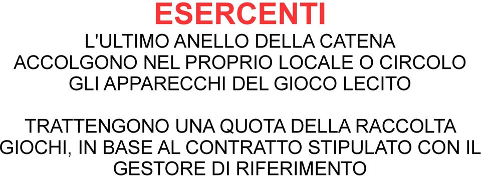 LECITO TRATTENGONO UNA QUOTA DELLA RACCOLTA GIOCHI,