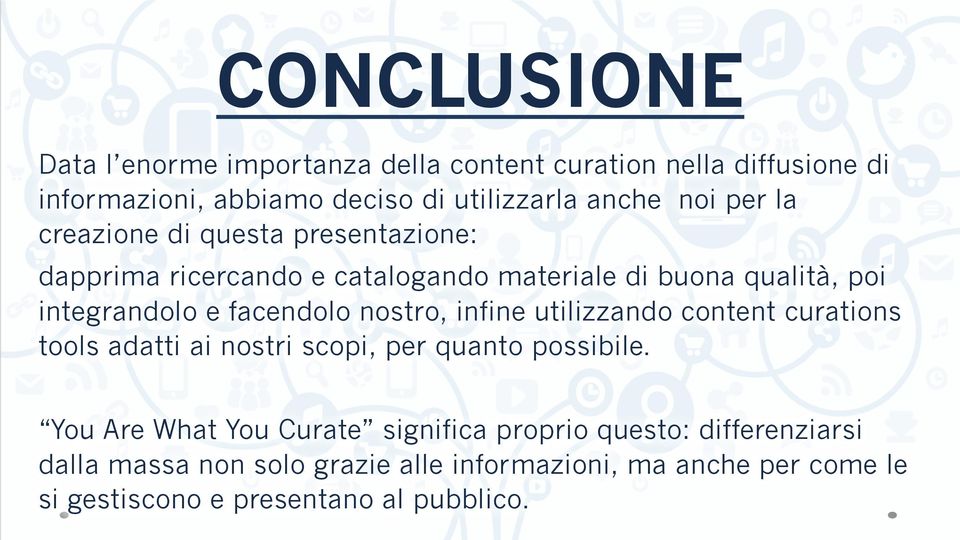 nostro, infine utilizzando content curations tools adatti ai nostri scopi, per quanto possibile.