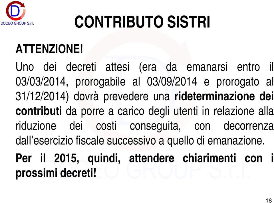 31/12/2014) dovrà prevedere una rideterminazione dei contributi da porre a carico degli utenti in