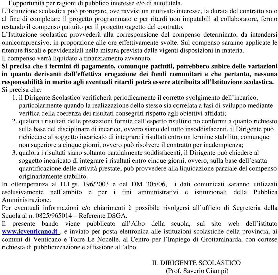 fermo restando il compenso pattuito per il progetto oggetto del contratto.