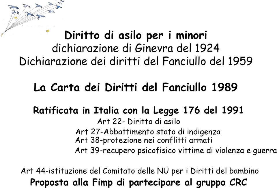 27-Abbattimento stato di indigenza Art 38-protezione nei conflitti armati Art 39-recupero psicofisico vittime di