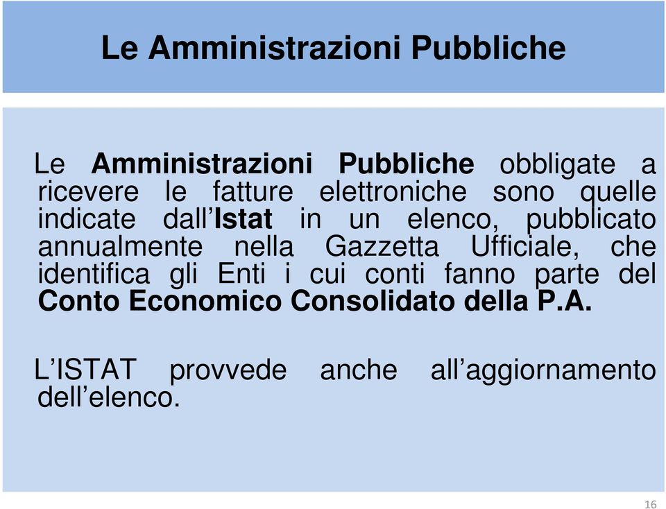 annualmente nella Gazzetta Ufficiale, che identifica gli Enti i cui conti fanno parte