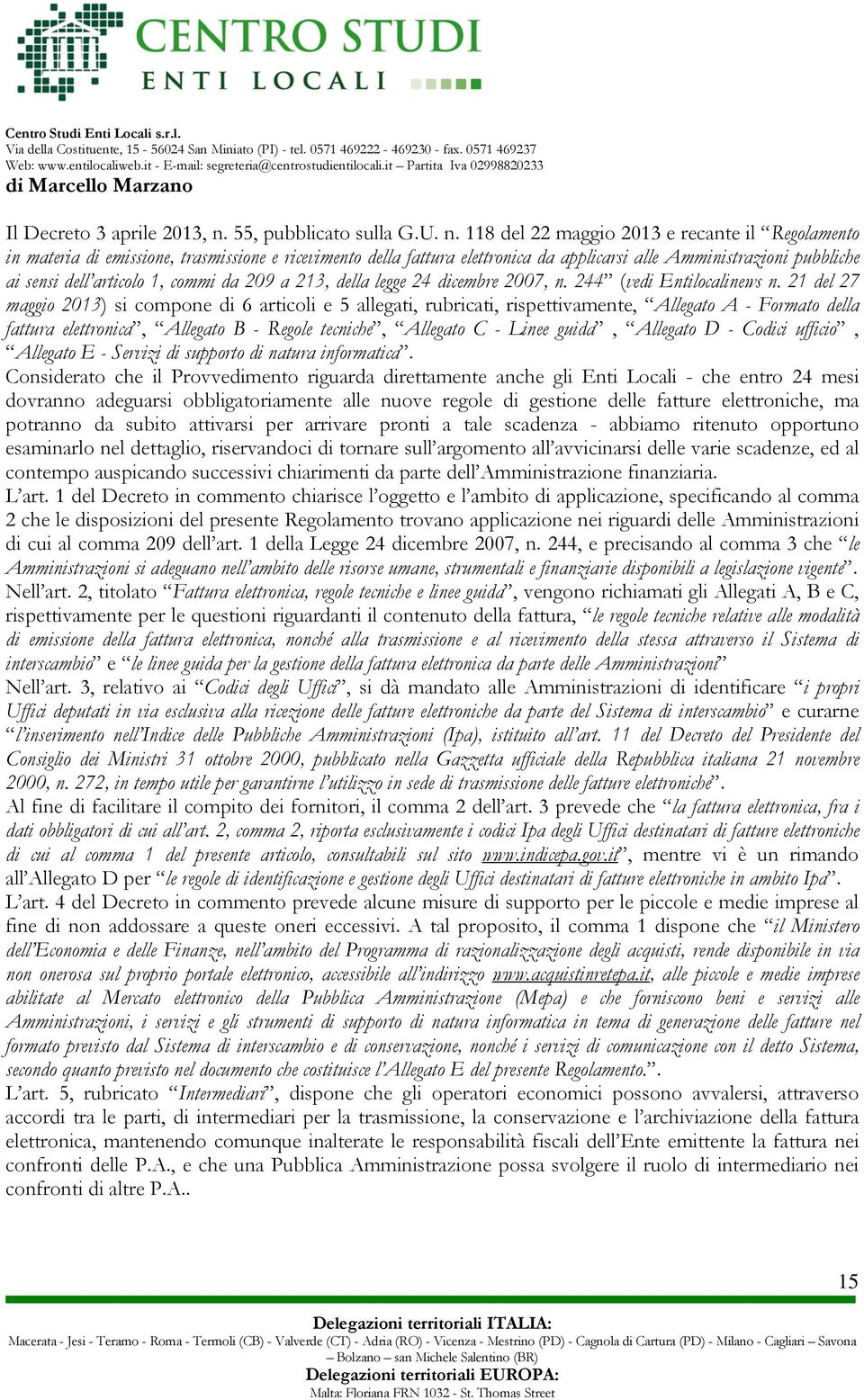 118 del 22 maggio 2013 e recante il Regolamento in materia di emissione, trasmissione e ricevimento della fattura elettronica da applicarsi alle Amministrazioni pubbliche ai sensi dell articolo 1,