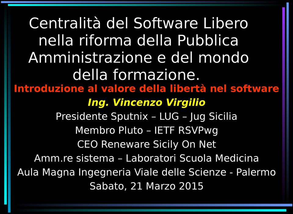 Vincenzo Virgilio Presidente Sputnix LUG Jug Sicilia Membro Pluto IETF RSVPwg CEO Reneware