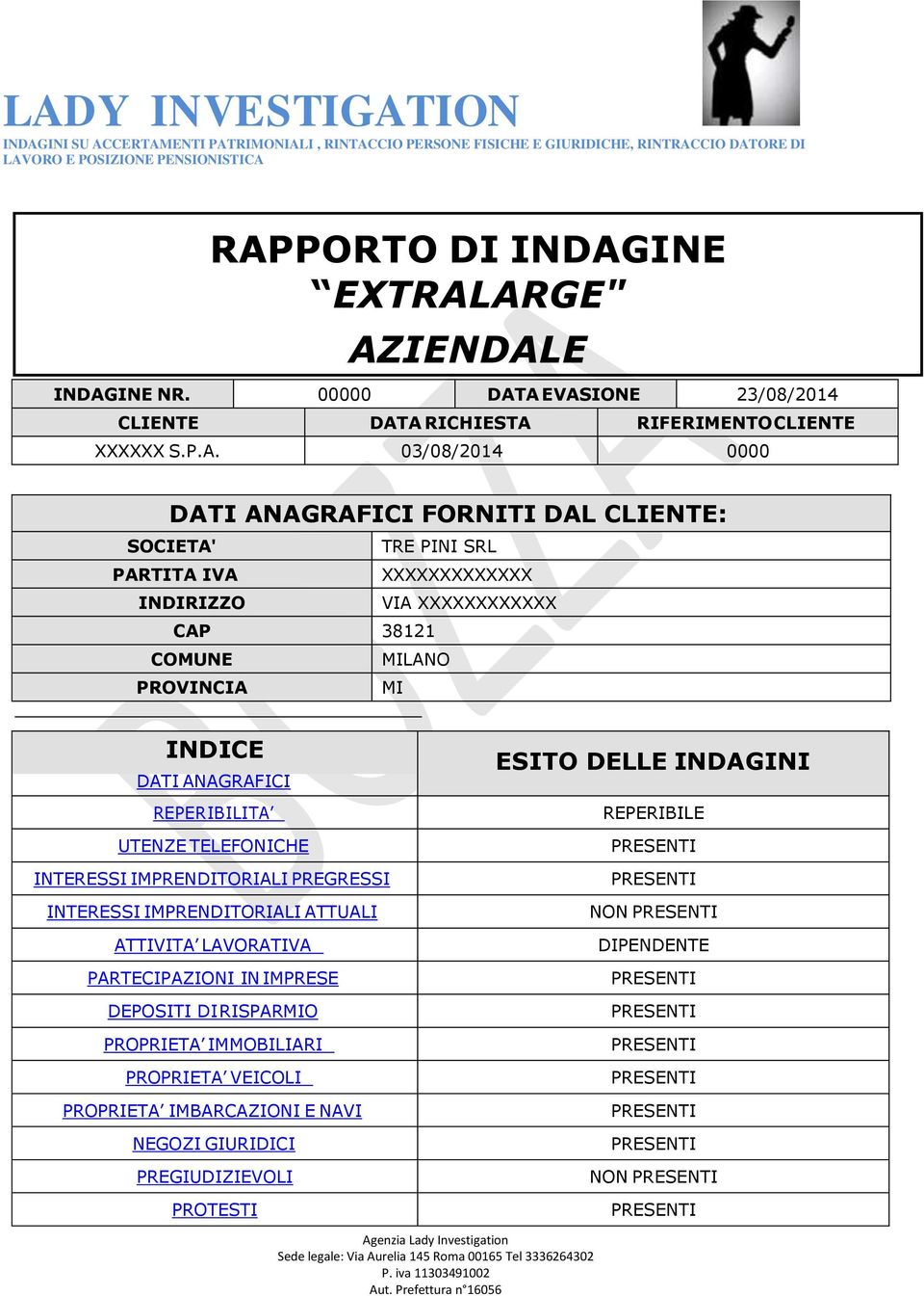 XXXXXXXXXXXXX INDIRIZZO VIA XXXXXXXXXXXX CAP 38121 COMUNE MILANO MI INDICE DATI ANAGRAFICI REPER IB ILIT A UTENZE TELEFONICHE INTERESSI IMPRENDITORIALI PREGRESSI INTERESSI IMPRENDITORIALI ATTUALI