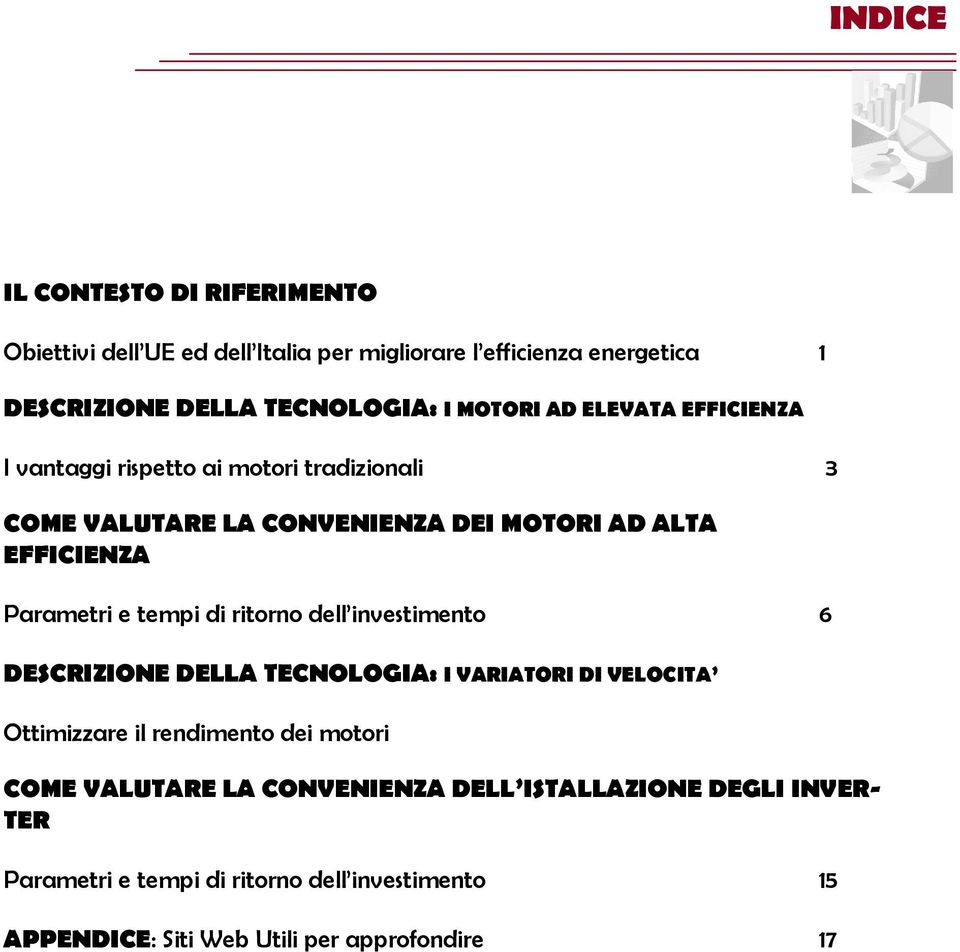 e tempi di ritorno dell investimento 6 DESCRIZIONE DELLA TECNOLOGIA: I VARIATORI DI VELOCITA Ottimizzare il rendimento dei motori COME