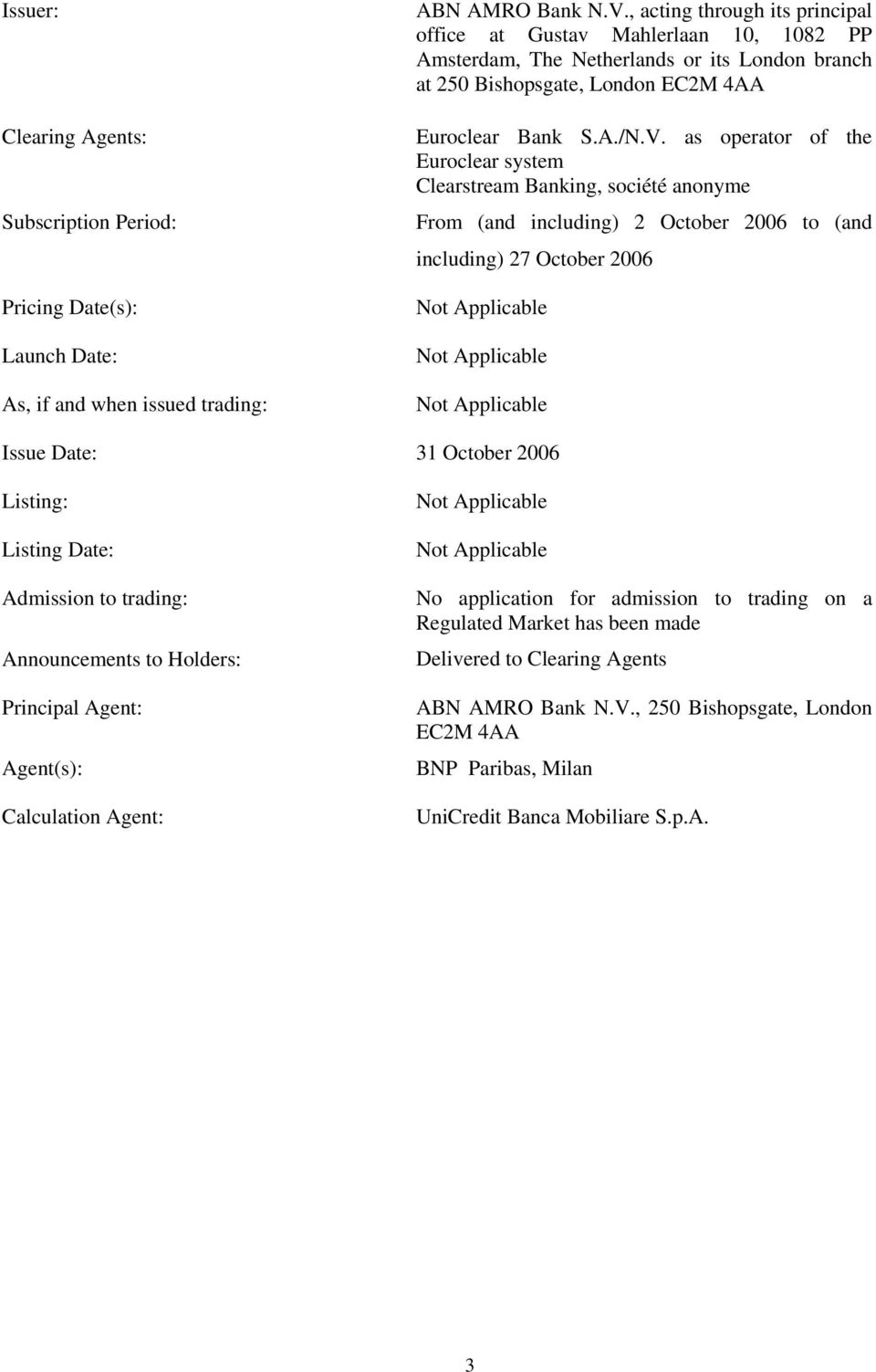 as operator of the Euroclear system Clearstream Banking, société anonyme From (and including) 2 October 2006 to (and including) 27 October 2006 Issue Date: 31 October 2006 Listing: Listing Date: