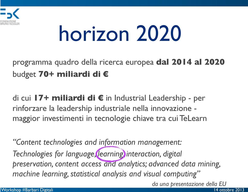 information management: Technologies for language, learning, interaction, digital preservation, content access and analytics; advanced data