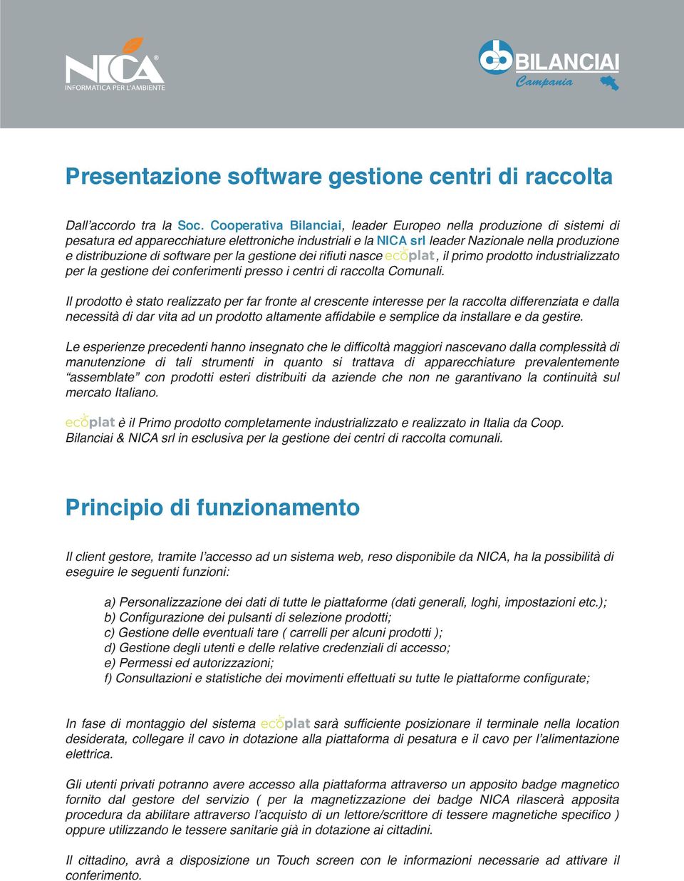 per la gestione dei rifiuti nasce, il primo prodotto industrializzato per la gestione dei conferimenti presso i centri di raccolta Comunali.