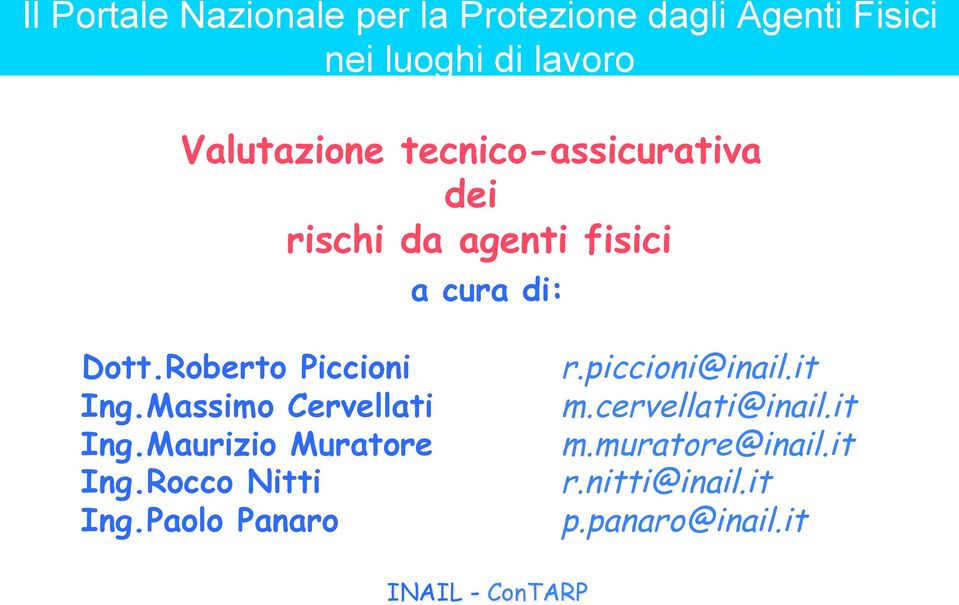 Roberto Piccioni r.piccioni@inail.it Ing.Massimo Cervellati m.cervellati@inail.it Ing.Maurizio Muratore m.