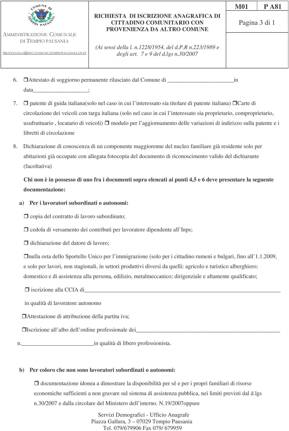 proprietario, comproprietario, usufruttuario, locatario di veicoli) modulo per l aggiornamento delle variazioni di indirizzo sulla patente e i libretti di circolazione 8.